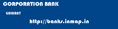 CORPORATION BANK  GUJARAT     banks information 